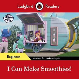 Couverture cartonnée Ladybird Readers Beginner Level  My Little Pony  I Can Make Smoothies! (ELT Graded Reader) de Ladybird, Ladybird