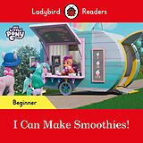 eBook (epub) Ladybird Readers Beginner Level - My Little Pony - I Can Make Smoothies! (ELT Graded Reader) de Ladybird, Ladybird