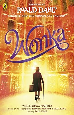 Couverture cartonnée Wonka de Roald Dahl, Sibéal Pounder, Paul King