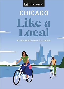 eBook (epub) Chicago Like a Local de Amanda Finn, Meredith Paige Heil, Nicole Schnitzler