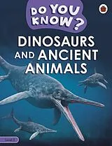 Kartonierter Einband Do You Know? Level 3 - Dinosaurs and Ancient Animals von Ladybird