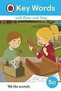 E-Book (epub) Key Words with Peter and Jane Level 5a We Like Animals von Unknown