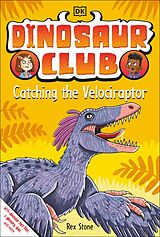 eBook (epub) Dinosaur Club: Catching the Velociraptor de Rex Stone