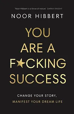 E-Book (epub) You Are A F*cking Success von Noor Hibbert