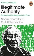 E-Book (epub) Illegitimate Authority: Facing the Challenges of Our Time von Noam Chomsky, C. J. Polychroniou