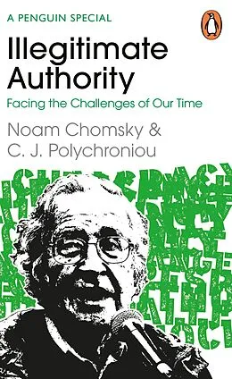 E-Book (epub) Illegitimate Authority: Facing the Challenges of Our Time von Noam Chomsky, C. J. Polychroniou