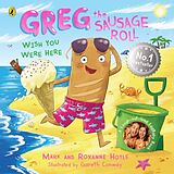 Kartonierter Einband Greg the Sausage Roll: Wish You Were Here von Mark Hoyle, Roxanne Hoyle