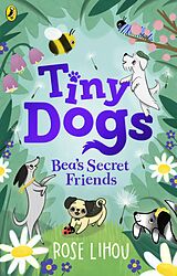 eBook (epub) Tiny Dogs: Bea s Secret Friends de Rose Lihou