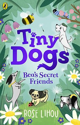 eBook (epub) Tiny Dogs: Bea s Secret Friends de Rose Lihou