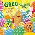 E-Book (epub) Greg the Sausage Roll: Egg-cellent Easter Adventure von Roxanne Hoyle, Mark Hoyle