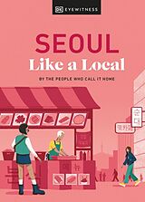 Fester Einband Seoul Like a Local von Allison Needels, Beth Eunhee Hong, Arian Khameneh
