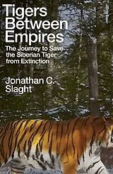 Fester Einband Tigers Between Empires von Jonathan C. Slaght