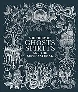 Fester Einband A History of Ghosts, Spirits and the Supernatural von DK