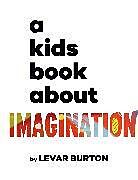 Livre Relié A Kids Book About Imagination de LeVar Burton