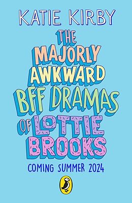 Fester Einband The Majorly Awkward BFF Dramas of Lottie Brooks von Kirby Katie