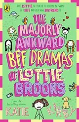 Kartonierter Einband The Majorly Awkward BFF Dramas of Lottie Brooks von Katie Kirby
