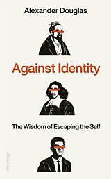 Livre Relié Against Identity de Alexander Douglas