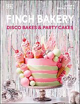 eBook (epub) Finch Bakery Disco Bakes and Party Cakes de Lauren Finch, Rachel Finch