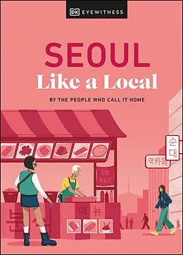 E-Book (epub) Seoul Like a Local von Allison Needels, Beth Eunhee Hong, Arian Khameneh