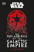 Fester Einband Star Wars The Rise and Fall of the Galactic Empire von Chris Kempshall