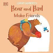 Couverture cartonnée Jonny Lambert's Bear and Bird: Make Friends de Lambert Jonny