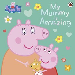 Couverture cartonnée Peppa Pig: My Mummy is Amazing de Peppa Pig