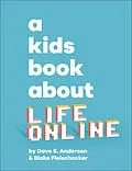 E-Book (epub) Kids Book About Life Online von Dave S. Anderson, Blake Fleischacker
