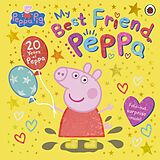 Kartonierter Einband (Kt) Peppa Pig: My Best Friend Peppa: 20th Anniversary Picture Book von Peppa Pig