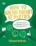E-Book (epub) How to Sound Smart at Parties von Michael McBride