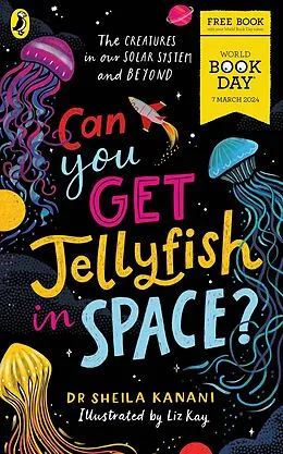E-Book (epub) Can You Get Jellyfish in Space? A World Book Day 2024 Mini Book von Dr Sheila Kanani