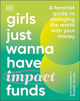 E-Book (epub) Girls Just Wanna Have Impact Funds von Camilla Falkenberg, Emma Due Bitz, Anna-Sophie Hartvigsen