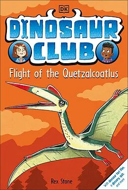 E-Book (epub) Dinosaur Club: Flight of the Quetzalcoatlus von Rex Stone