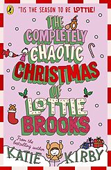 Couverture cartonnée The Completely Chaotic Christmas of Lottie Brooks de Kirby Katie