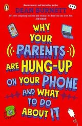 E-Book (epub) Why Your Parents Are Hung-Up on Your Phone and What To Do About It von Dean Burnett