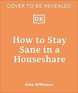 Couverture cartonnée How to Stay Sane in a House Share de Alice Wilkinson