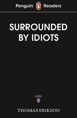 Couverture cartonnée Penguin Readers Level 7: Surrounded by Idiots (ELT Graded Reader) de Thomas Erikson