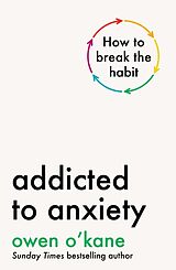 Couverture cartonnée Addicted to Anxiety de Owen O'Kane