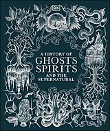 eBook (epub) History of Ghosts, Spirits and the Supernatural de DK