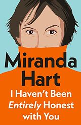 Kartonierter Einband I Haven't Been Entirely Honest with You von Miranda Hart