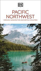 Couverture cartonnée DK Pacific Northwest: Oregon, Washington and British Columbia de DK Travel