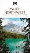 Kartonierter Einband DK Pacific Northwest: Oregon, Washington and British Columbia von DK Travel