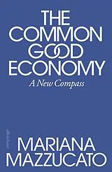 Fester Einband The Common Good Economy von Mariana Mazzucato