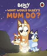 Livre Relié Bluey: What Would Bluey's Mum Do? de Bluey