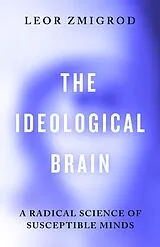 Kartonierter Einband The Ideological Brain von Leor Zmigrod
