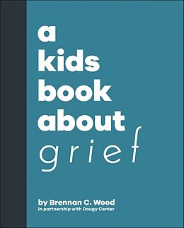 Livre Relié A Kids Book About Grief de Brennan C. Wood