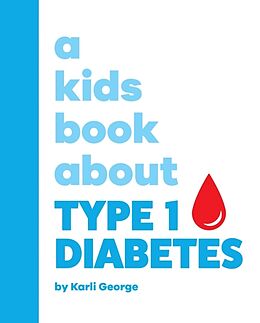 Livre Relié A Kids Book About Type 1 Diabetes de Karli George