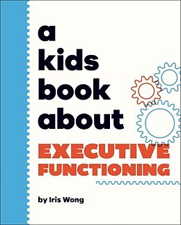 Livre Relié A Kids Book About Executive Functioning de Iris Wong