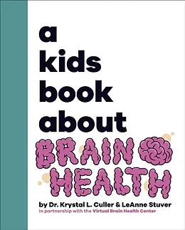 E-Book (epub) Kids Book About Brain Health von Dr. Krystal Culler, LeAnne Stuver