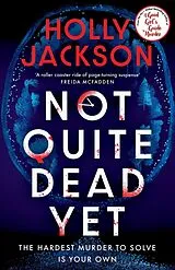 Kartonierter Einband Not Quite Dead Yet von Holly Jackson