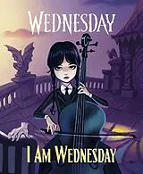 Fester Einband Wednesday: I Am Wednesday von Wednesday